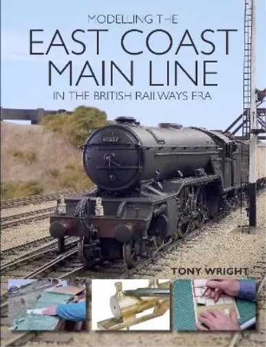 Tony Wright Modelling the East Coast Main Line in the British Rail (Taschenbuch)