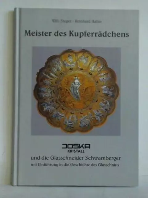 Meister des Kupferrädchens. Joska-Kristall und die Glasschneiderfamilie Schwambe