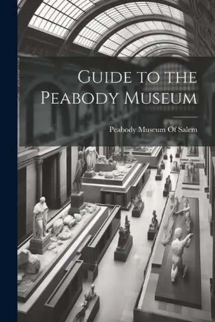 Guide to the Peabody Museum by Peabody Museum of Salem Paperback Book