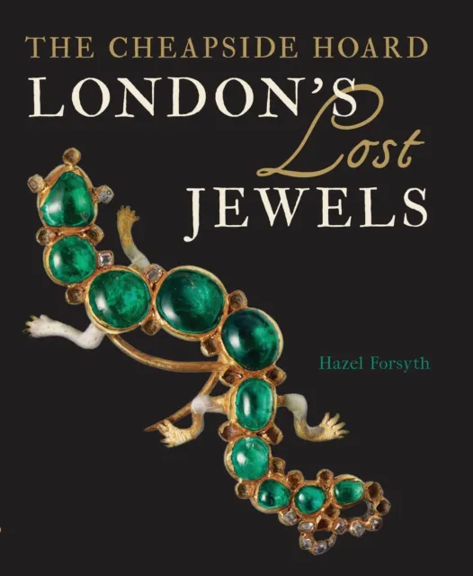 London's Lost Jewels: The Cheapside Hoard