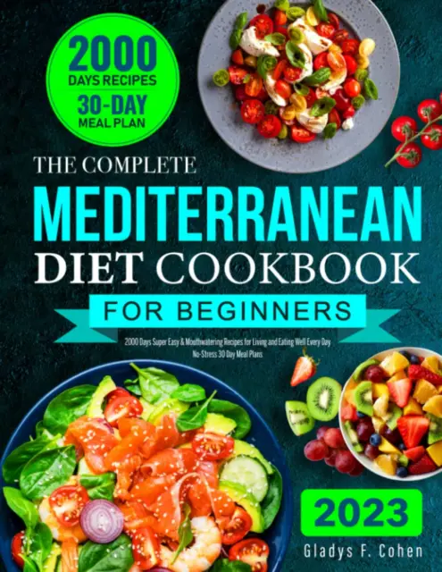 The Complete Mediterranean Diet Cookbook for Beginners: 2000 Days Super Easy & M