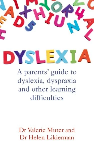DYSLEXIA : A Parents' Guide to Dyslexia, Dyspraxia and Other Learning ...
