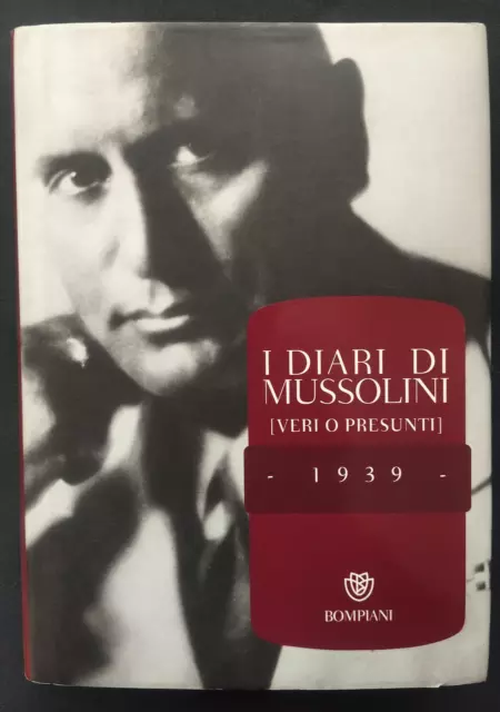 I DIARI DI MUSSOLINI VERI O PRESUNTI 1939 Bompiani 2010