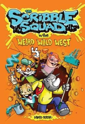 The Scribble Squad in the Weird Wild West by Ross, Donald "Scribe"
