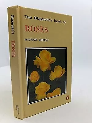 The Observers Book of Roses, Michael Gibson, Illustrated by Norman Barber, Used;