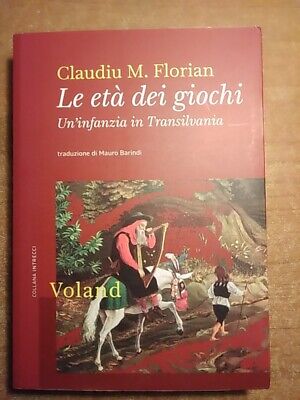 Claudiu M. Florian Le età dei giochi Un'infanzia in Transilvania (ROMANIA)