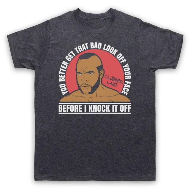 Bad Look Clubber Lang Rocky 3 Unofficial Off Ya Face Mens & Womens T-Shirt
