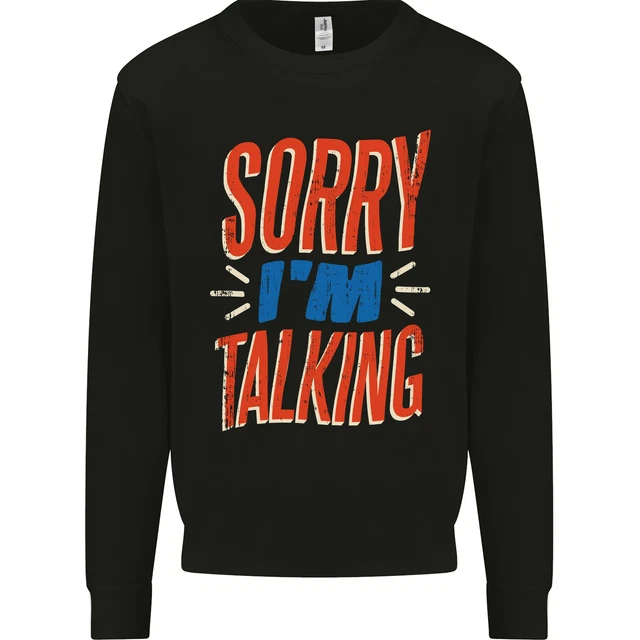 I'M Talking Divertente Sacasm Sarcastico Slogan Uomo Felpa Maglione