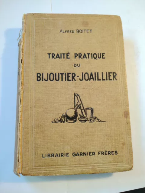 Livre Rare. Traité Pratique Du Bijoutier -Joaillier. Alfred Boite.