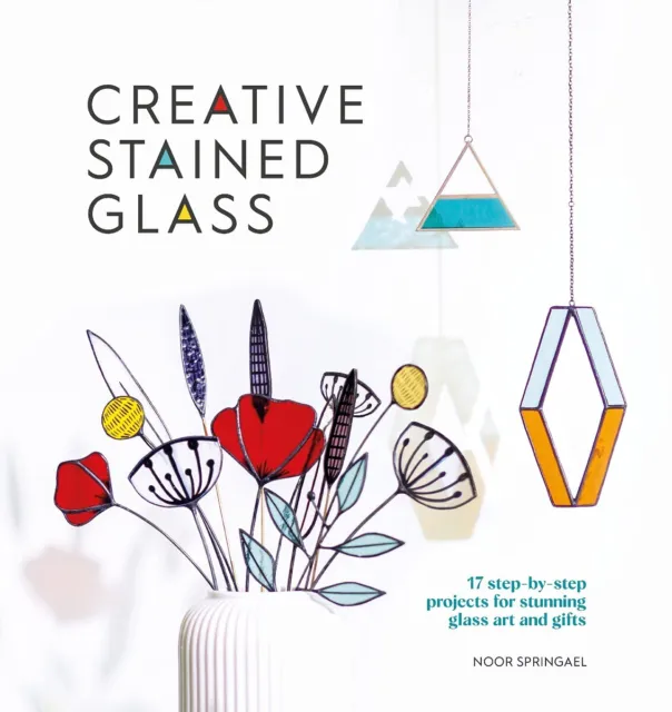 Creative Stained Glass: Make stunning glass art and gifts with this instructi...