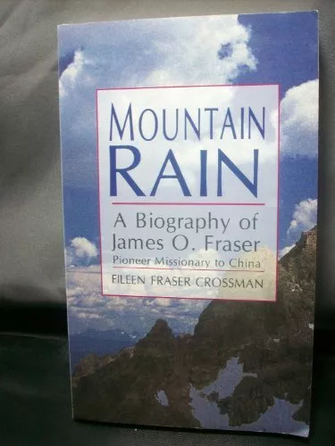 Mountain Rain: A Biography of James O. Fraser, ... by Crossman, Eileen Paperback