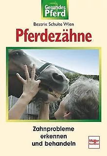 Pferdezähne: Zahnprobleme erkennen und behandeln (Gesund... | Buch | Zustand gut
