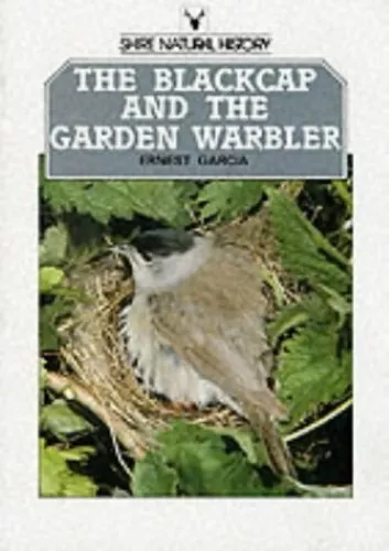 Blackcap, The and the Garden Warbler (Shire natural history), Ernest Garcia, Ver