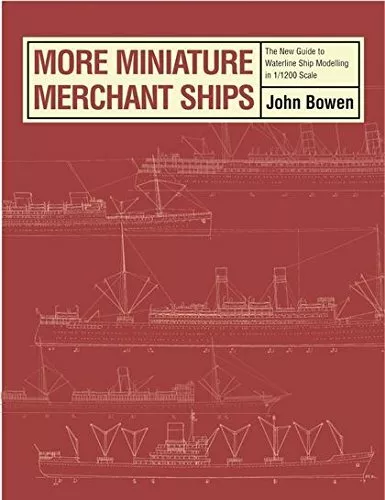 More Miniature Merchant Ships: The New Guide to Waterline Ship M