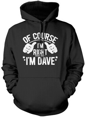 Of Course i'm right i'm Dave Kids Unisex Hoodie Of Course i'm right i'm Dave fun