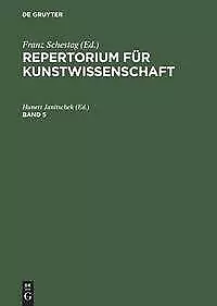 Repertorium für Kunstwissenschaft. Band 5 | Buch | 9783111224336