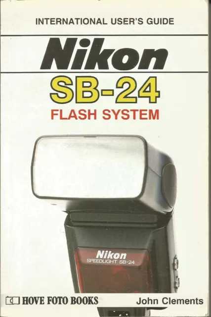 Nikon Sb-24 Flash System User Guide - by John Clements - Paperback Book 1991