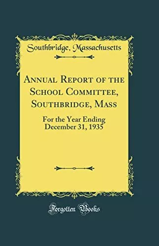 Annual Report of the School Committee, Southbridge, Mass: For th