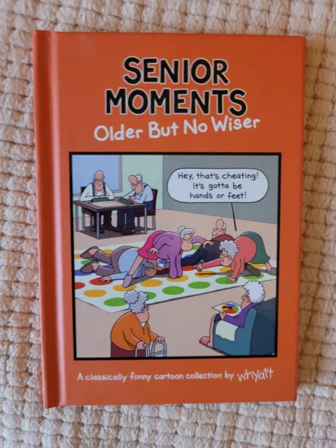 SENIOR MOMENTS Older but no wiser