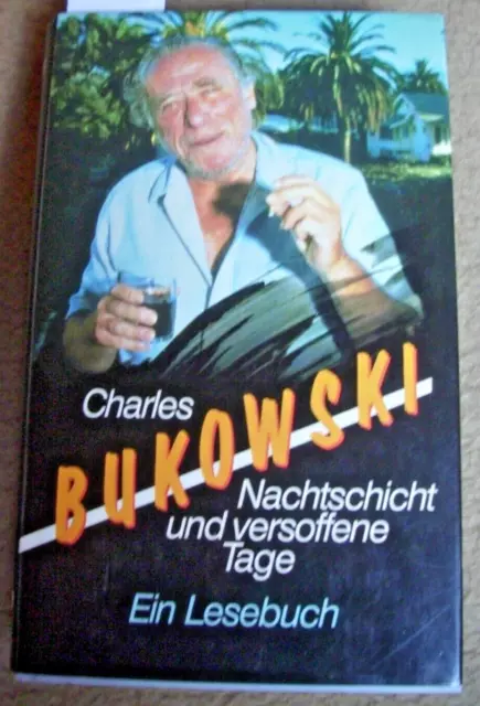 CHARLES BUKOWSKI: Nachtschicht und versoffene Tage - Lesebuch - gut erh. geb.