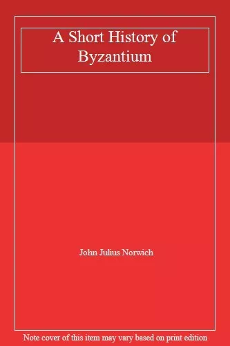 A Short History of Byzantium,John Julius Norwich- 9780670879229