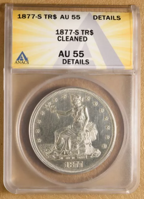 1877 S Trade Dollar ANACS AU 55 Details