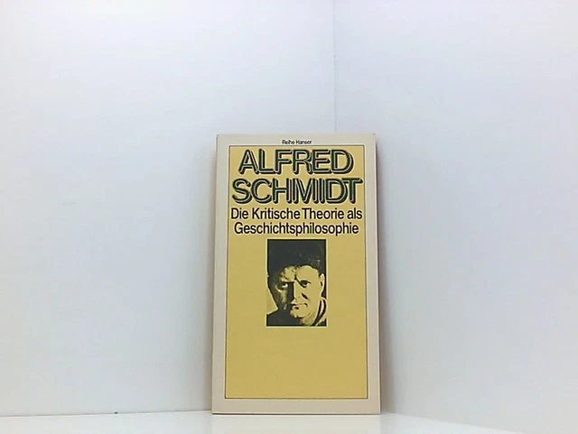 Die Kritische Theorie als Geschichtsphilosophie Alfred Schmidt Schmidt, Alfred:
