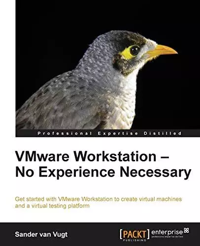 VMWARE WORKSTATION - NO EXPERIENCE NECESSARY By Van Sander Vugt