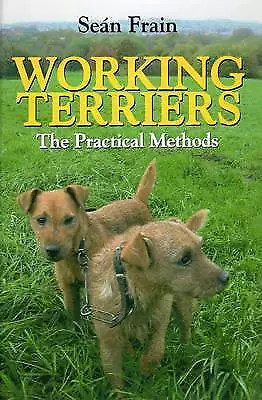 Working Terriers - The Practical Methods