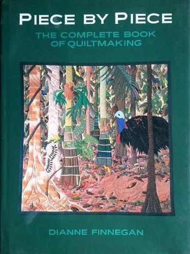 Piece by Piece: Complete Book of Quiltmaking By Dianne Finnegan