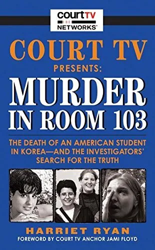 COURT TV PRESENTS: MURDER IN ROOM 103: THE DEATH OF AN By Harriet Ryan EXCELLENT