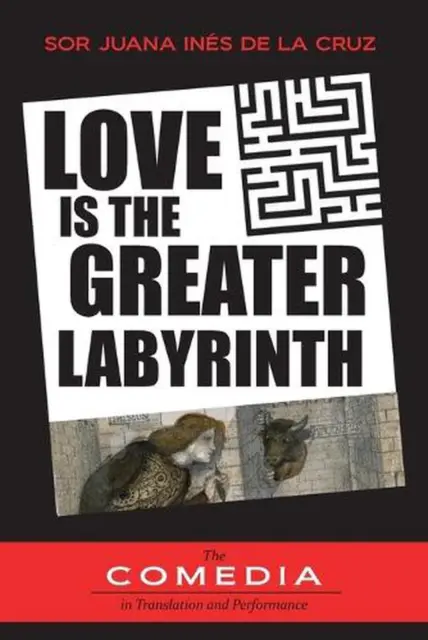 Love is the Greater Labyrinth by Sor Juana Ines de la Cruz Paperback Book