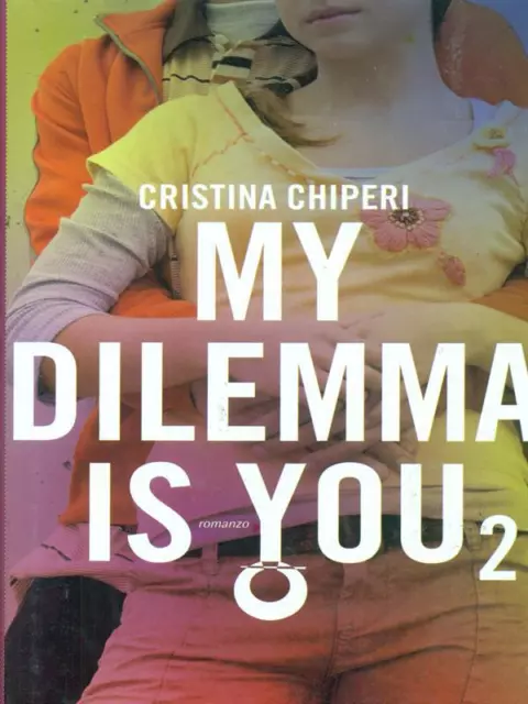 My Dilemma Is You Vol.2 Chiperi Cristina Leggereditore 2016