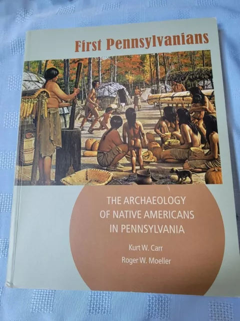 First Pennsylvanians : The Archaeology of Native Americans in Pennsylvania by Ro