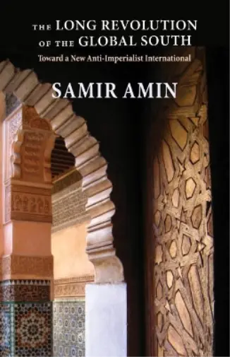 Samir Amin The Long Revolution of the Global South (Relié)