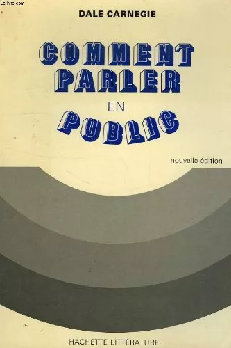 Comment parler en public. Nouvelle édition.