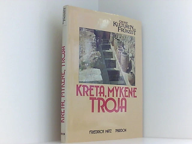 Kreta, Mykene, Troja - Grosse Kulturen der Frühzeit Band 6 Matz Friedr 660925262