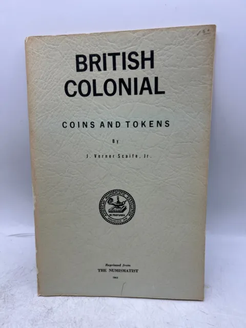 1962 Numismatist British Colonial Coins & Tokens Book - Verner Scaife