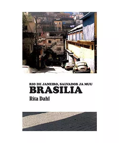 Brasilia: Rio de Janeiro, Salvador ja muu Brasilia, Rita Dahl