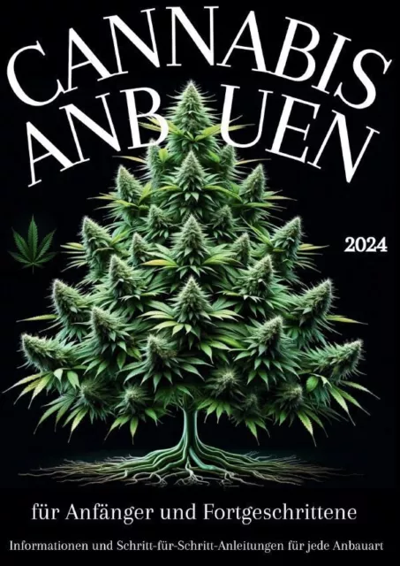 CANNABIS ANBAUEN 2024 für Anfänger und Fortgeschrittene A. Heuser Taschenbuch