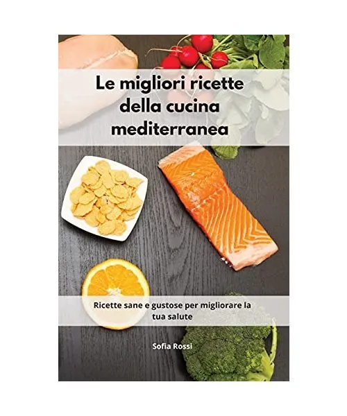 Le migliori ricette della cucina mediterranea: Ricette sane e gustose per miglio