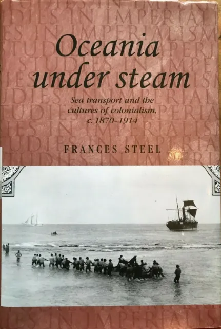 Ozeanien unter Dampf: Seetransport und die Kulturen des Kolonialismus, <i>c</i>....