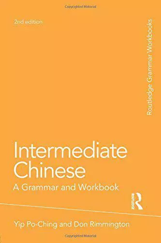 Intermédiaire Chinois: A Grammar And Workbook (Grammaire Workbooks) Par Yip