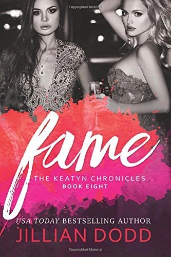 FAME (THE KEATYN CHRONICLES) (VOLUME 8) By Jillian Dodd