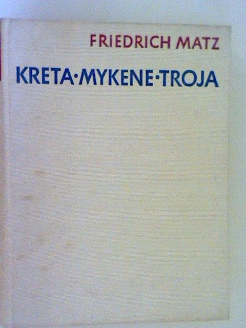Kreta, Mykene, Troja Matz, Friedrich: