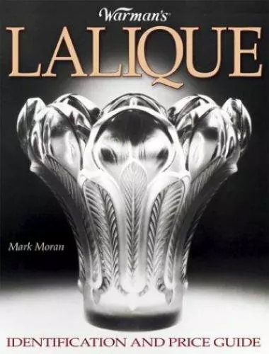 Warman's Lalique: Identification and Price Guide by Moran, Mark F.