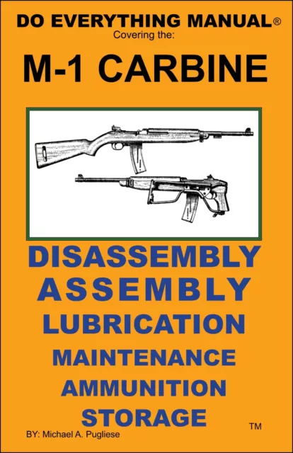 M1 Carbine Do Everything Manual  Assembly Disassembly Maintenance Care Book  New