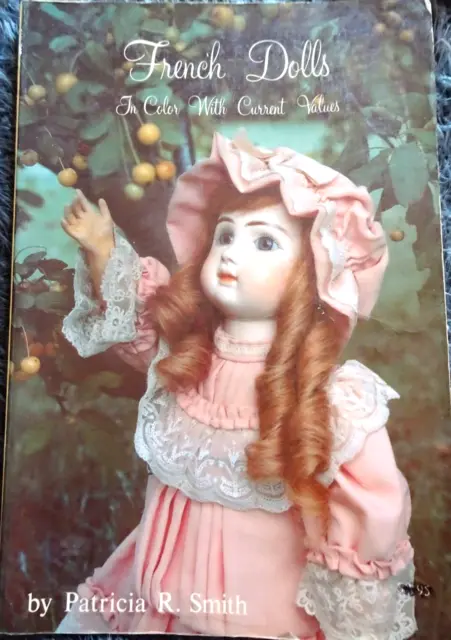 FRENCH DOLLS IN COLOR  ~ PATRICIA R SMITH   ~ 130 + pages of glossy photos