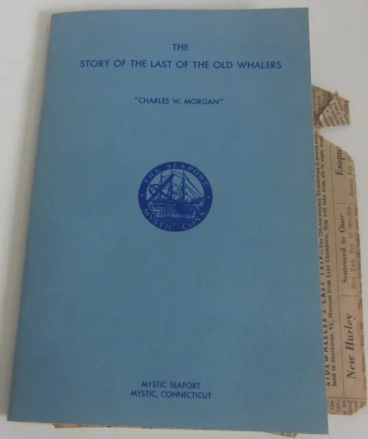 The Charles W  Morgan The Story of the Last of the Old Whalers 1949 M. Dickerman