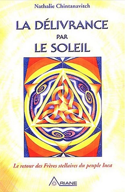 La délivrance par le soleil - Le retour des Frères stellaires du peuple Inca